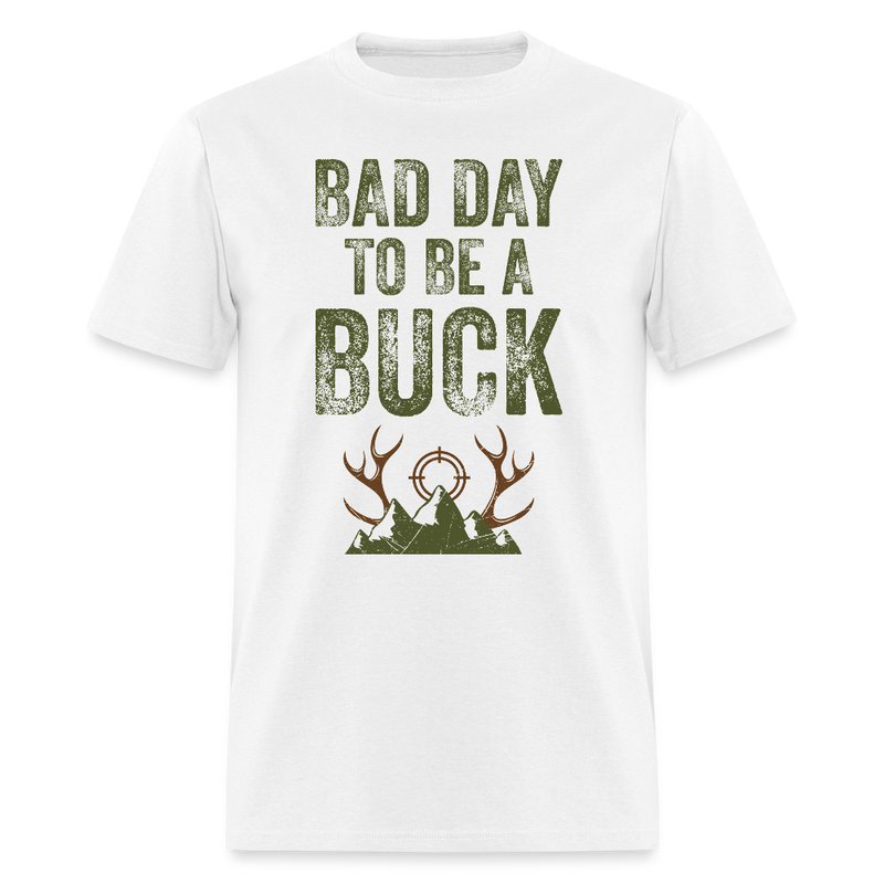 Bad Day To Be A Buck T Shirt - white