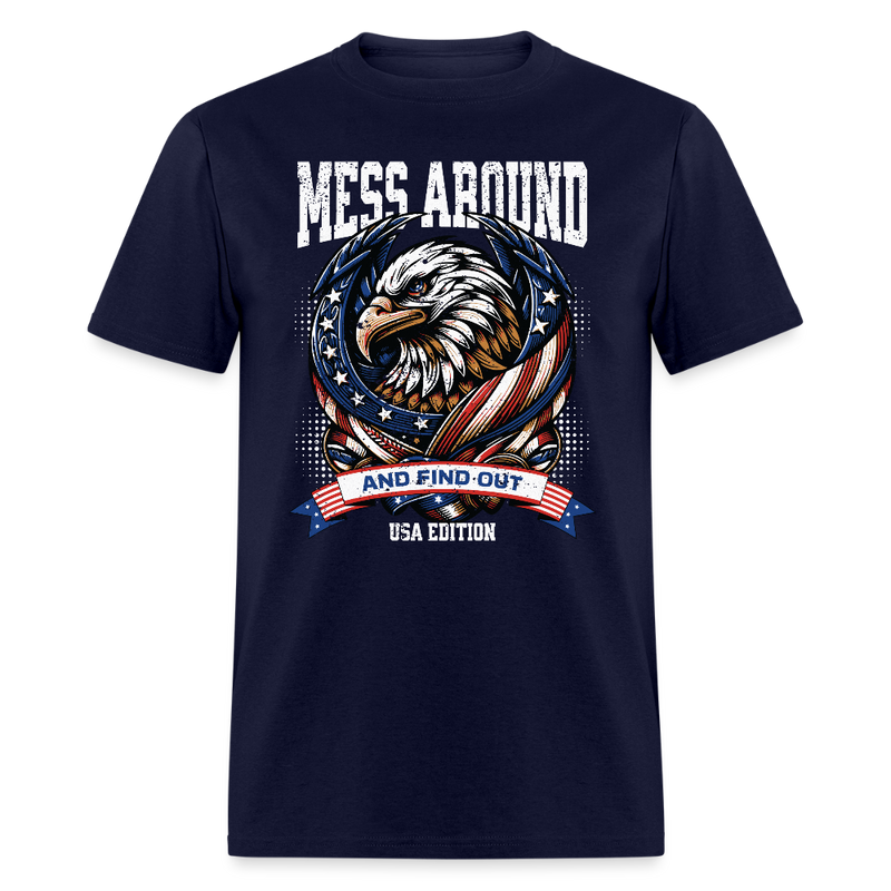 Mess Around and Find Out USA Edition T Shirt - navy