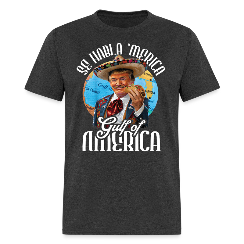Se habla ‘Merica Gulf of America Trump Taco T Shirt - 2 - heather black