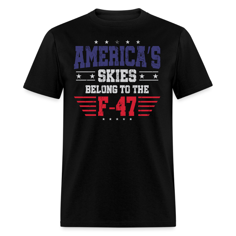 America’s Skies Belong to the F-47 T Shirt - black