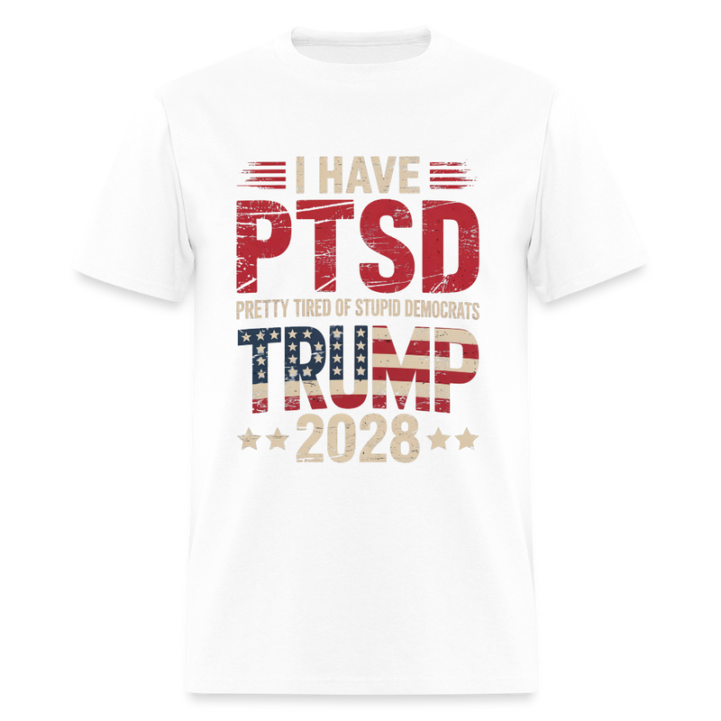 I Have PTSD Trump 2028  T Shirt - white