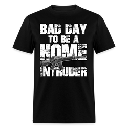 Bad Day To Be A Home Intruder T Shirt - black