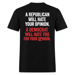 A Republican Will Hate Your Opinion T Shirt - black