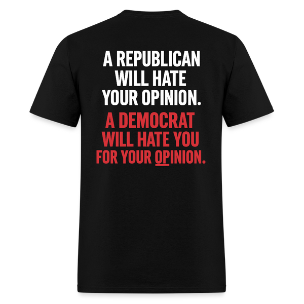 A Republican Will Hate Your Opinion T Shirt - black