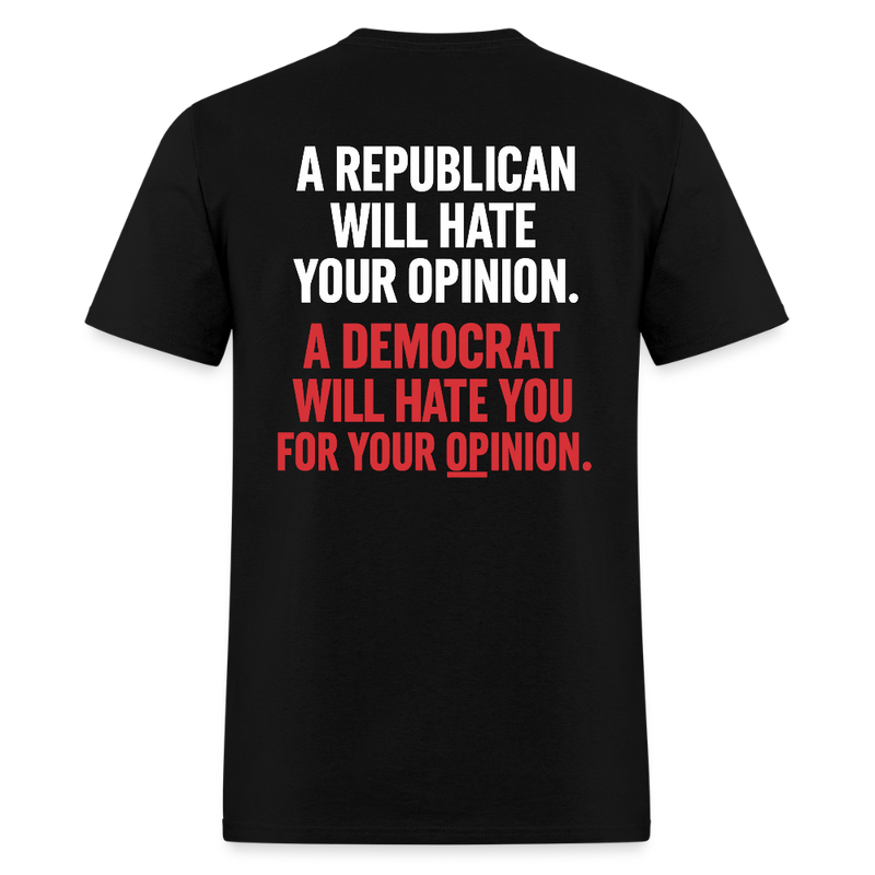 A Republican Will Hate Your Opinion T Shirt - black