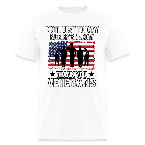 Not Just Today but Every Single Day Veteran T Shirt - white