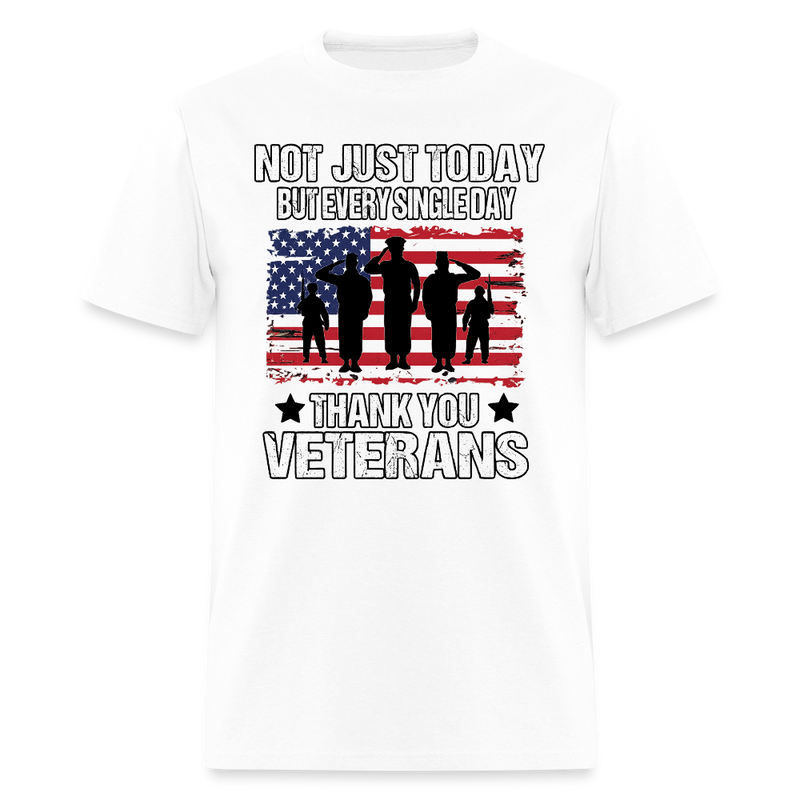 Not Just Today but Every Single Day Veteran T Shirt - white
