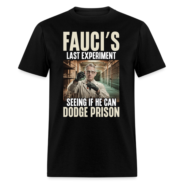 Fauci’s Last Experiment Seeing if He Can Dodge Prison T Shirt - black