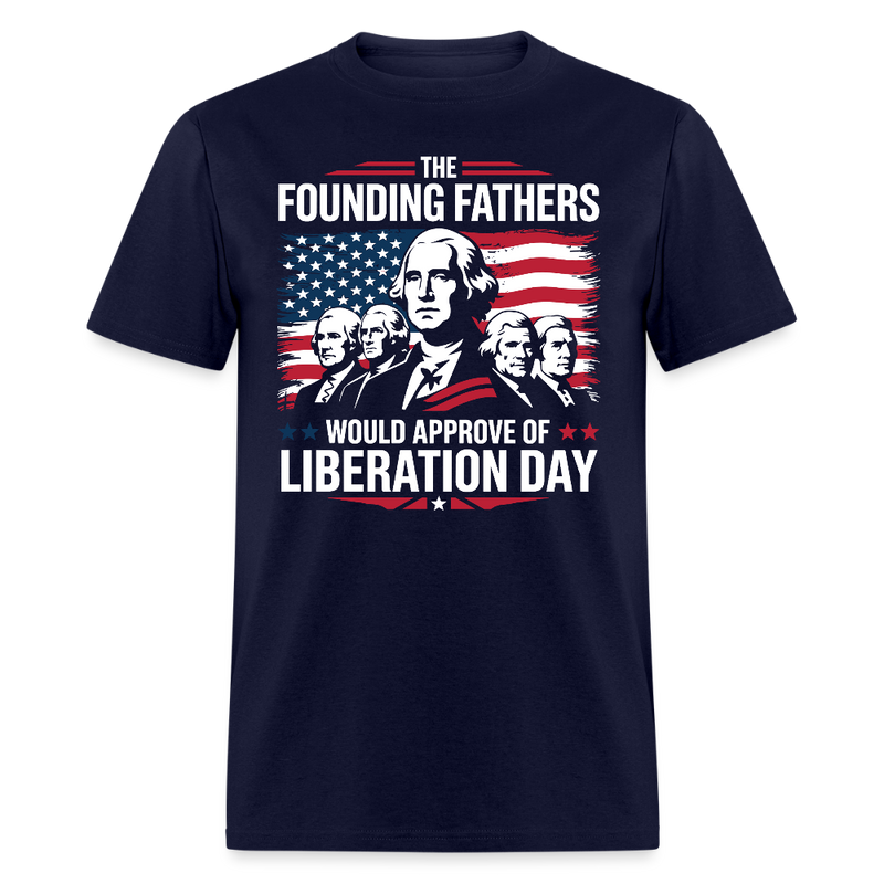 The Founding Fathers Would Approve Of Liberation Day T Shirt - navy
