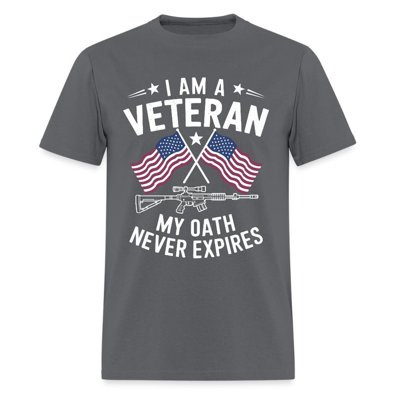 I Am A Veteran My Oath Never Expires Patriotic T Shirt - charcoal