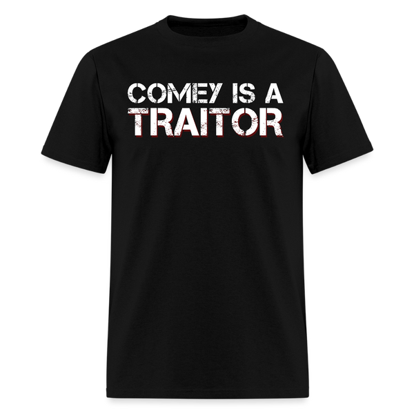 Comey Is A Traitor T Shirt - black