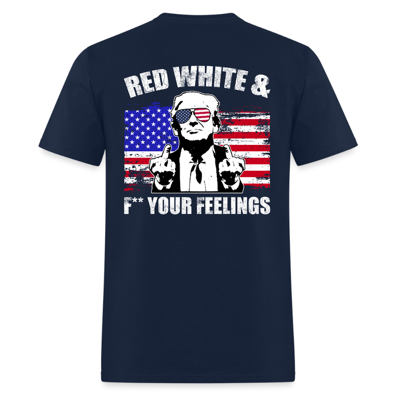 Trump Red White and F** Your Feelings T Shirt - navy