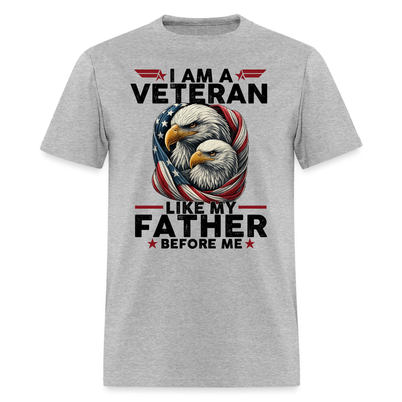 I Am a Veteran Like My Father Before Me T Shirt - heather gray