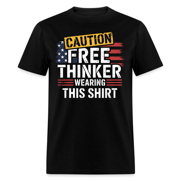 Caution Free Thinker Wearing This Shirt T Shirt - black