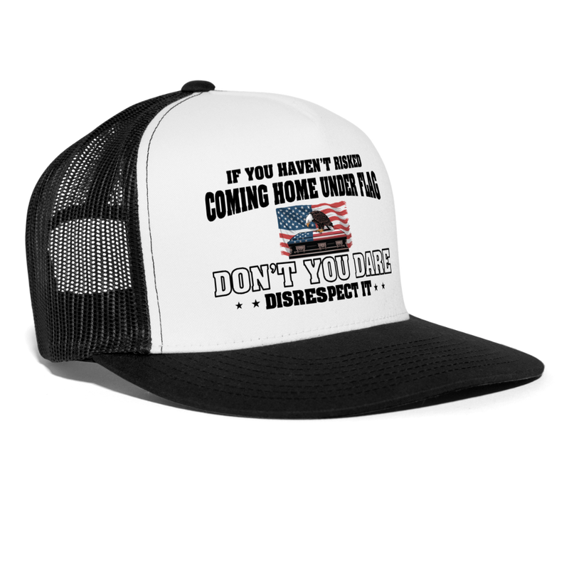 If You Haven't Risked Coming Home Under Flag Trucker Hat - white/black