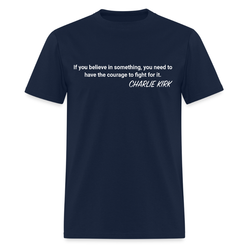 If You Believe In Something Charlie Kirk T Shirt - navy
