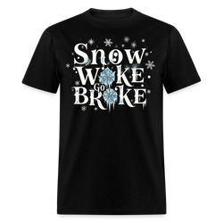 Snow Woke Go Broke T Shirt - 3 - black