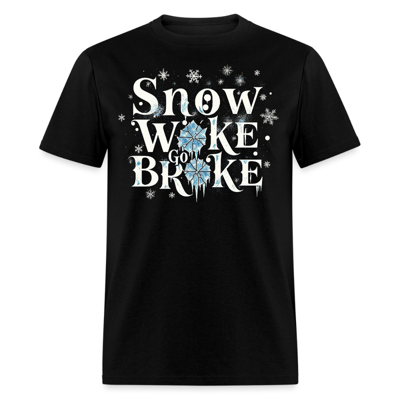 Snow Woke Go Broke T Shirt - 3 - black