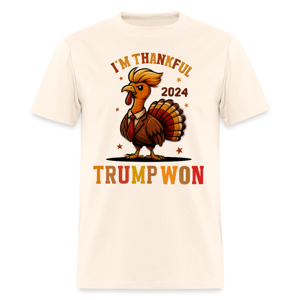I'm Thankful Trump Won Thanksgiving T Shirt - natural