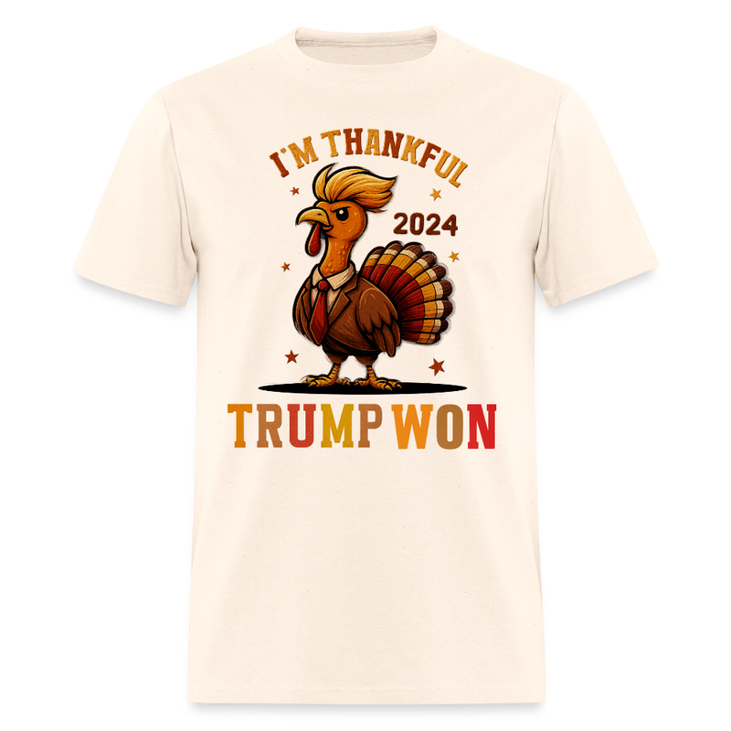 I'm Thankful Trump Won Thanksgiving T Shirt - natural