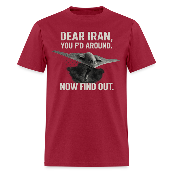 Dear Iran You F'd Around T Shirt - dark red
