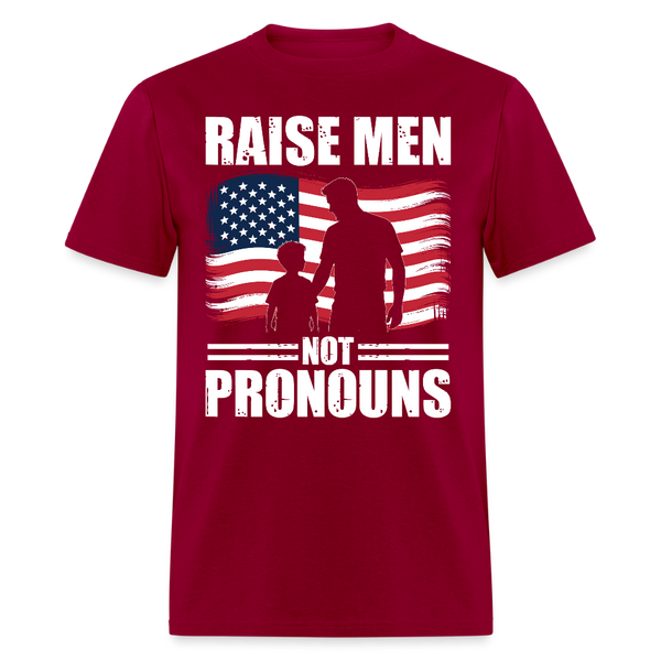 Raise Men Not Pronouns T Shirt - dark red