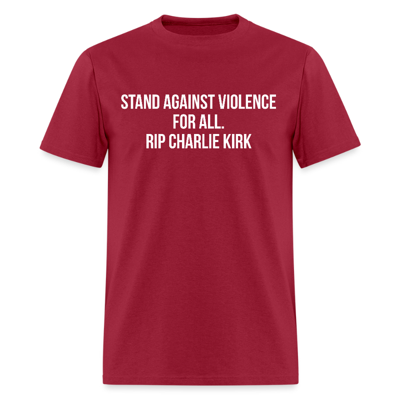 Stand Against Violence For All Rip Charlie Kirk T Shirt - dark red