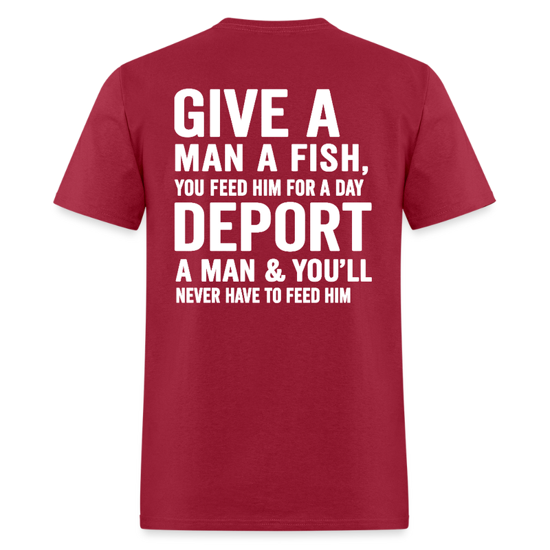 Give A Man A Fish You Feed Him For A Day T Shirt - dark red