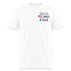 Brought To You Courtesy Of The Red, White & Blue T Shirt - white