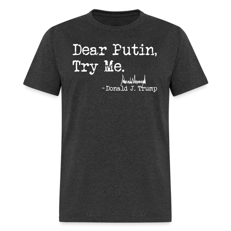 Dear Putin Try Me T Shirt - heather black