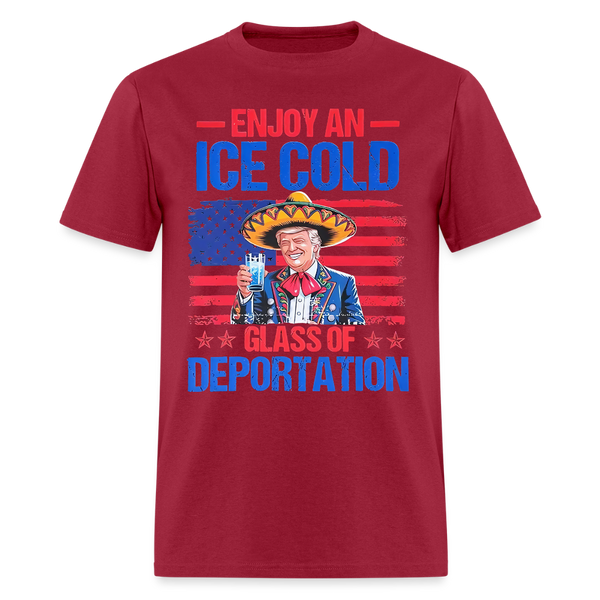 Enjoy An Ice Cold Glass Of Deportation T Shirt - dark red