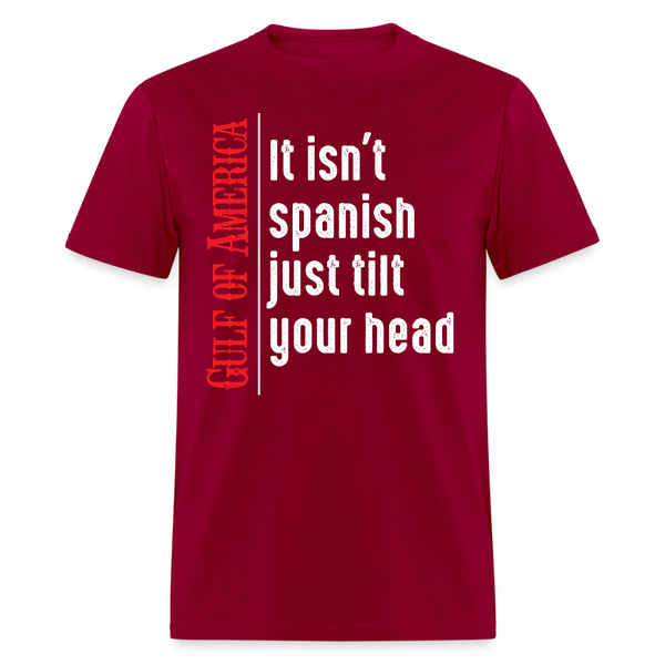 Gulf Of America It isn't spanish T Shirt - dark red
