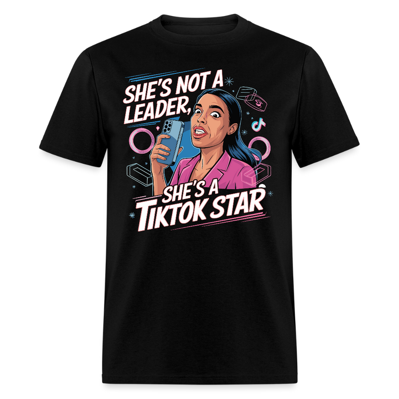 She’s Not a Leader She’s a TikTok Star T Shirt - black