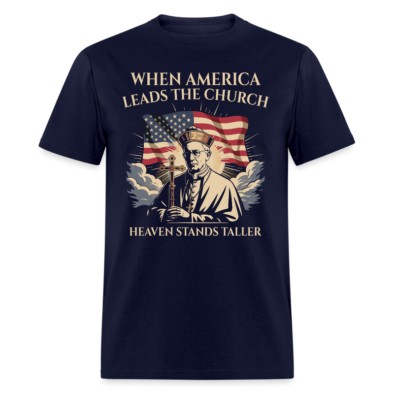 When America Leads the Church Heaven Stands Taller T Shirt - navy