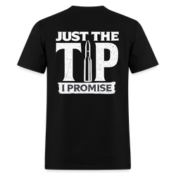 Just The Tip I Promise T Shirt - black