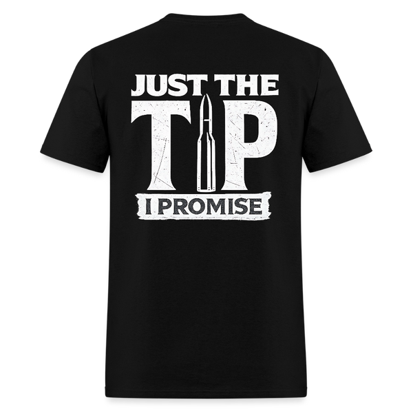 Just The Tip I Promise T Shirt - black