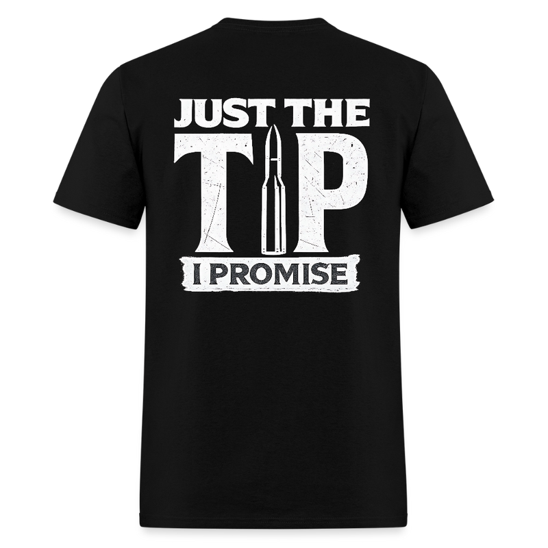 Just The Tip I Promise T Shirt - black