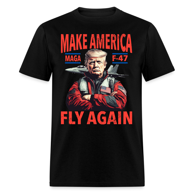 Trump MAGA F-47 Make America Fly Again T Shirt - black