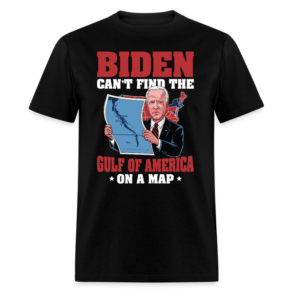 Biden Can’t Find the Gulf Of America on a Map T Shirt - black