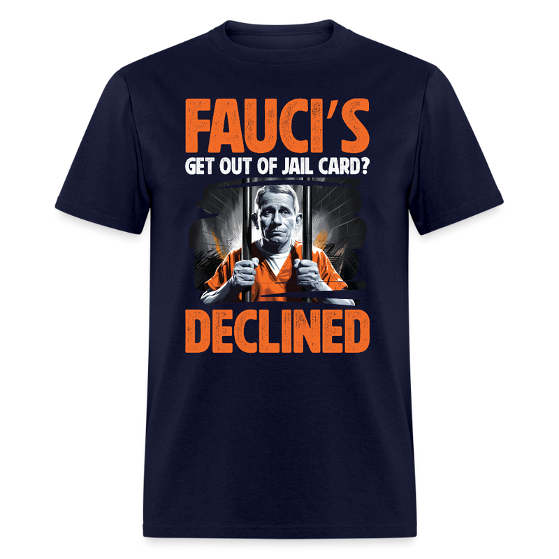 Fauci’s Get Out of Jail Card Declined T Shirt - navy