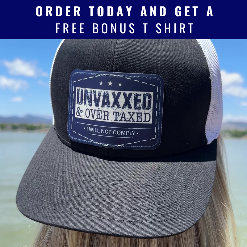 Unvaxxed And Overtaxed Trucker Hat + FREE This Is My President Shirt