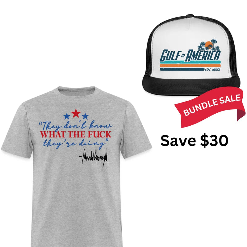 They Don't Know What The F** They're Doing Trump T Shirt + Gulf Of America Trucker Hat Bundle