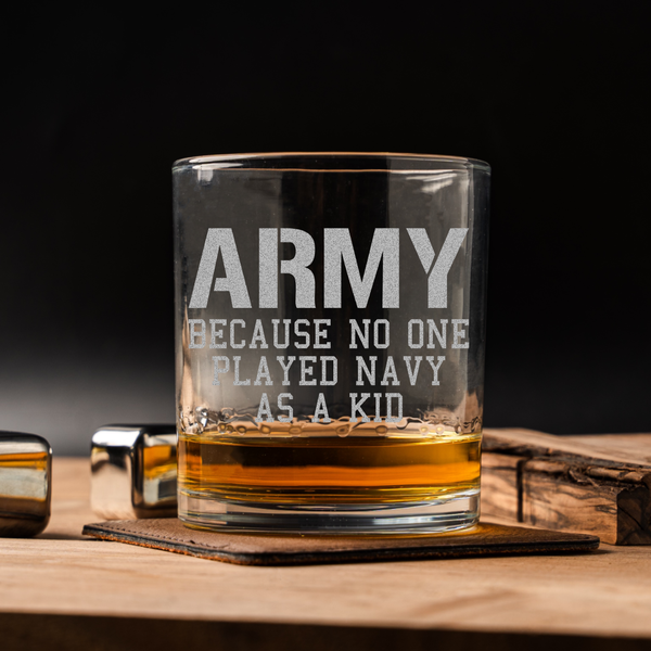 Army Because No One Played Navy As Kid Whiskey Glass