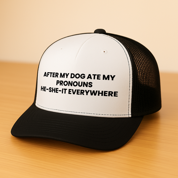 After My Dog Ate My Pronouns Trucker Hat