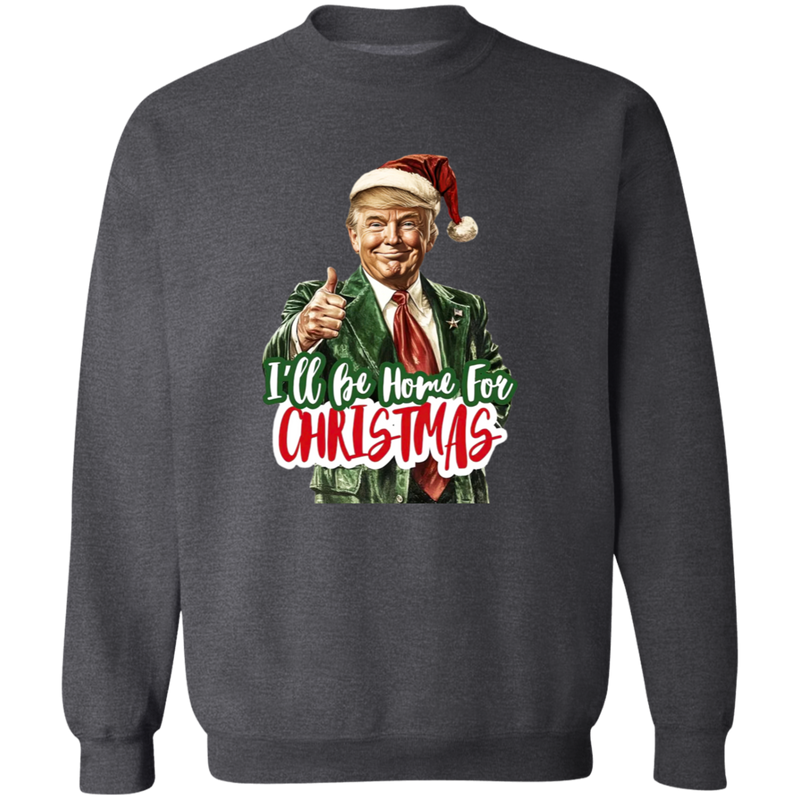 I'll Be Home For Christmas Sweatshirt
