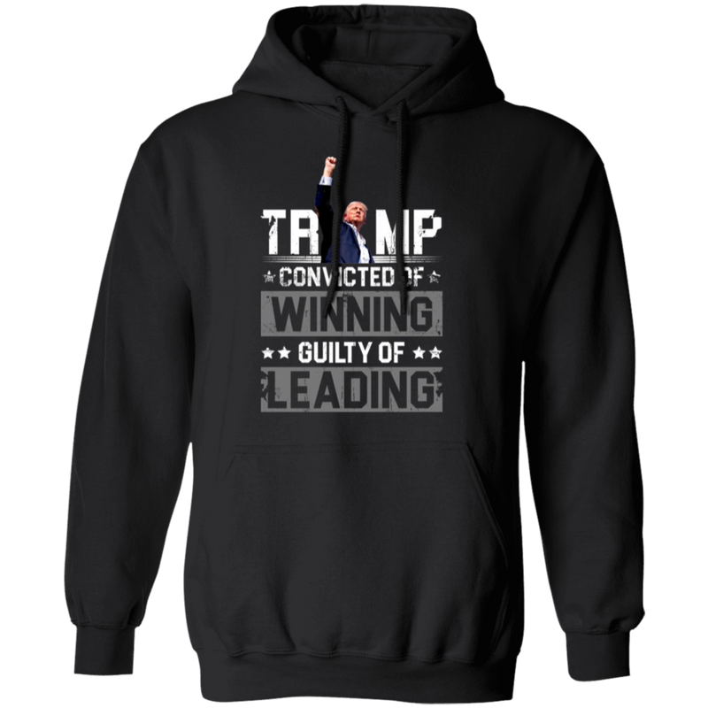 Trump: Convicted of Winning, Guilty of Leading Hoodie