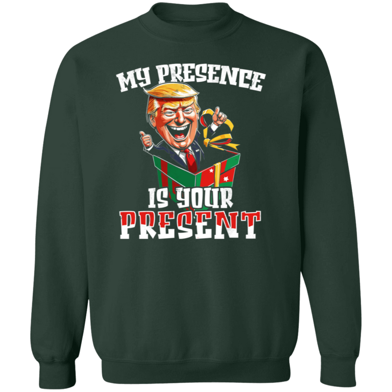 My Presence Is Your Present Sweatshirt