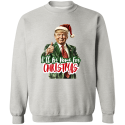 I'll Be Home For Christmas Sweatshirt