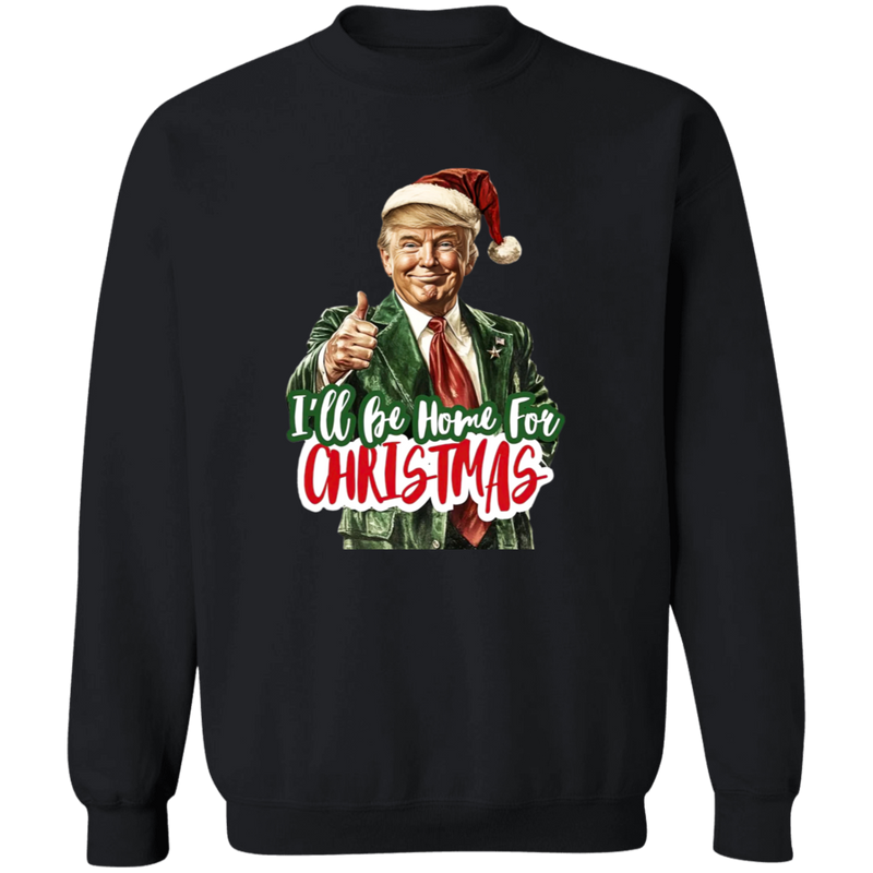 I'll Be Home For Christmas Sweatshirt