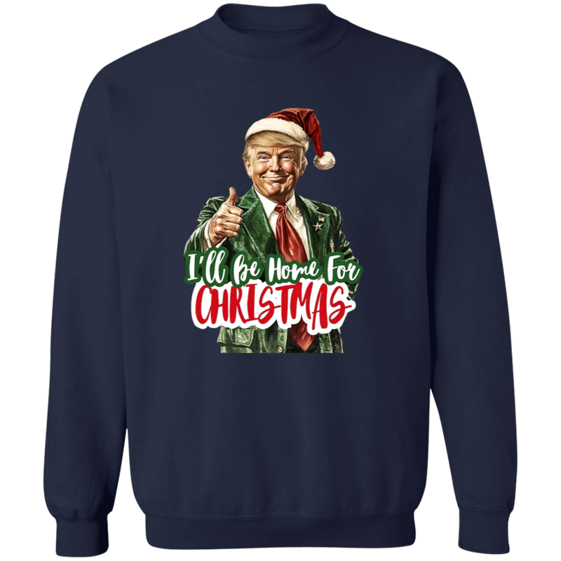 I'll Be Home For Christmas Sweatshirt